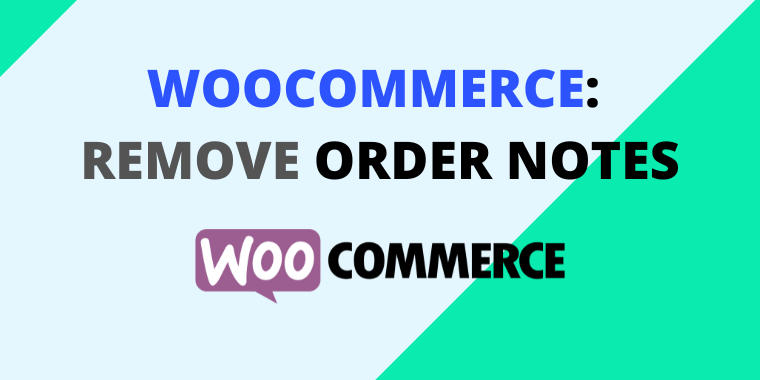 WooCommerce: Remove Order Notes Without Writing Code